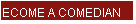 TIPS TO BECOME A COMEDIAN