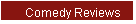 Comedy Reviews